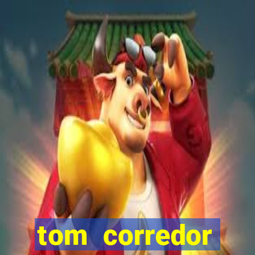 tom corredor dinheiro infinito atualizado 2023